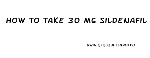 How To Take 30 Mg Sildenafil Citrate Benefits