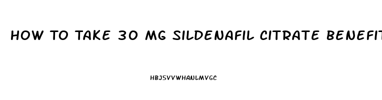 How To Take 30 Mg Sildenafil Citrate Benefits