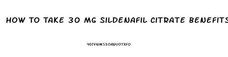 How To Take 30 Mg Sildenafil Citrate Benefits