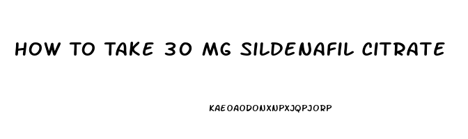 How To Take 30 Mg Sildenafil Citrate