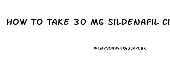 How To Take 30 Mg Sildenafil Citrate