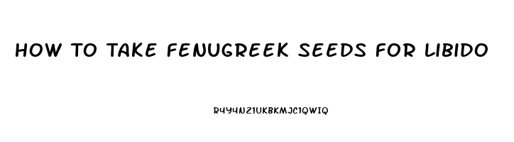 How To Take Fenugreek Seeds For Libido