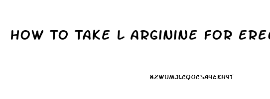 How To Take L Arginine For Erectile Dysfunction