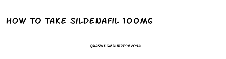 How To Take Sildenafil 100mg