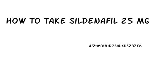 How To Take Sildenafil 25 Mg