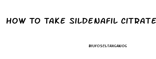 How To Take Sildenafil Citrate 