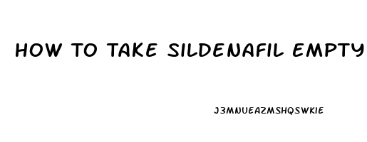 How To Take Sildenafil Empty Stomach