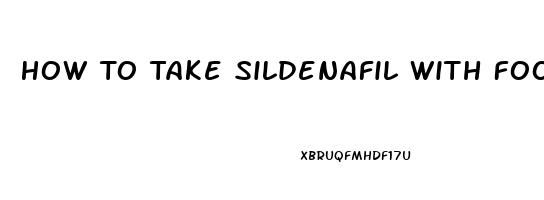 How To Take Sildenafil With Food