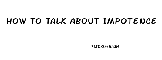 How To Talk About Impotence