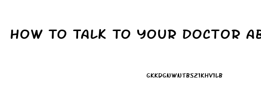 How To Talk To Your Doctor About Erectile Dysfunction