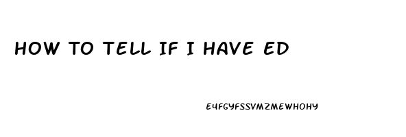 How To Tell If I Have Ed