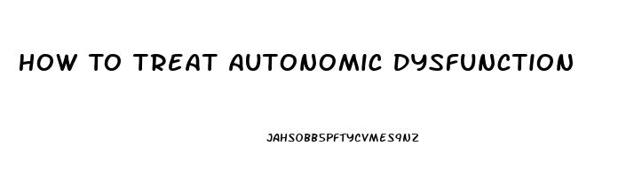 How To Treat Autonomic Dysfunction