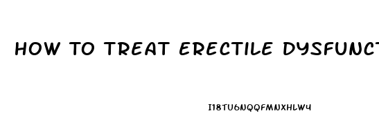 How To Treat Erectile Dysfunction Naturally At Home