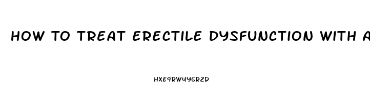 How To Treat Erectile Dysfunction With A Home Remedy