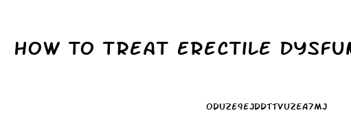 How To Treat Erectile Dysfunction Without Pills