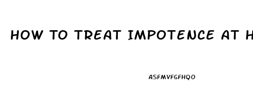 How To Treat Impotence At Home