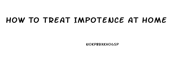 How To Treat Impotence At Home