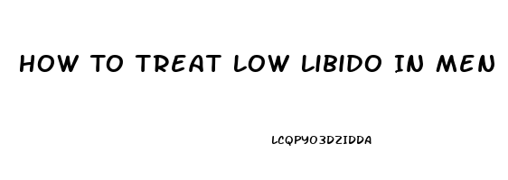 How To Treat Low Libido In Men