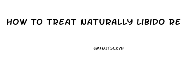 How To Treat Naturally Libido Reducing Stress