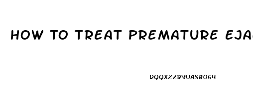 How To Treat Premature Ejaculation And Erectile Dysfunction