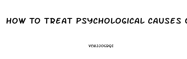 How To Treat Psychological Causes Of Erectile Dysfunction