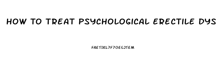 How To Treat Psychological Erectile Dysfunction