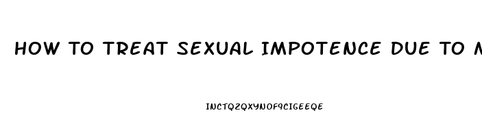 How To Treat Sexual Impotence Due To Masterbation