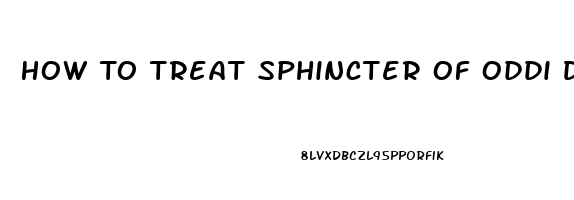 How To Treat Sphincter Of Oddi Dysfunction