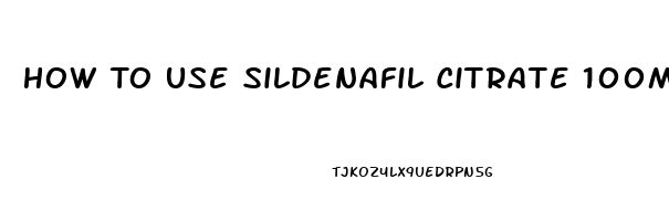 How To Use Sildenafil Citrate 100mg For Old Men