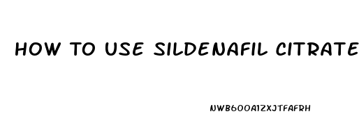 How To Use Sildenafil Citrate 100mg