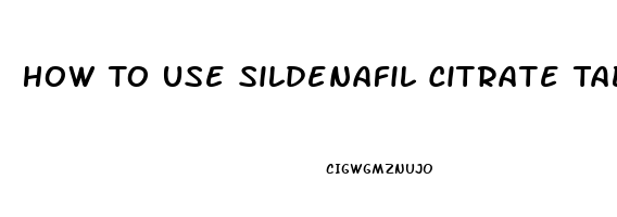 How To Use Sildenafil Citrate Tablets With Vitamin D