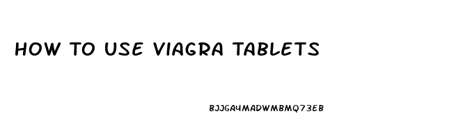 How To Use Viagra Tablets