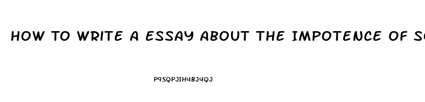 How To Write A Essay About The Impotence Of Something