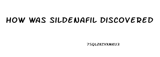 How Was Sildenafil Discovered