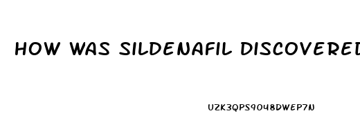 How Was Sildenafil Discovered