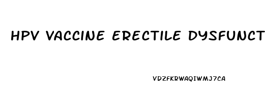 Hpv Vaccine Erectile Dysfunction
