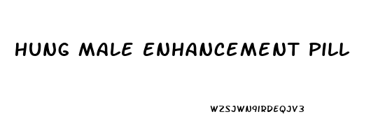 Hung Male Enhancement Pill