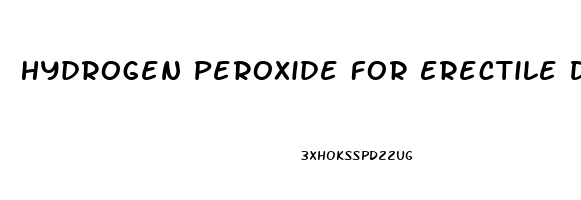 Hydrogen Peroxide For Erectile Dysfunction Reddit