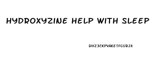 Hydroxyzine Help With Sleep