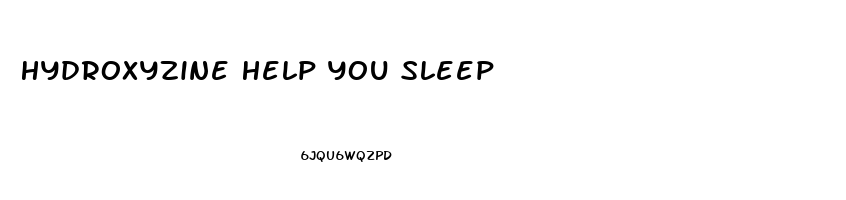 Hydroxyzine Help You Sleep