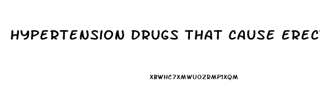 Hypertension Drugs That Cause Erectile Dysfunction