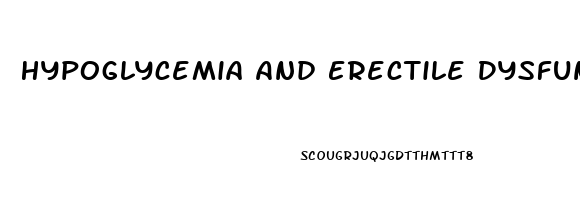 Hypoglycemia And Erectile Dysfunction