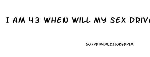 I Am 43 When Will My Sex Drive Dwindle