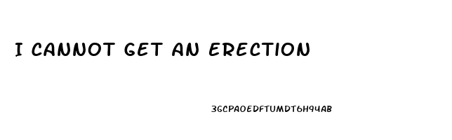 I Cannot Get An Erection