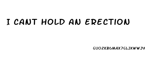 I Cant Hold An Erection