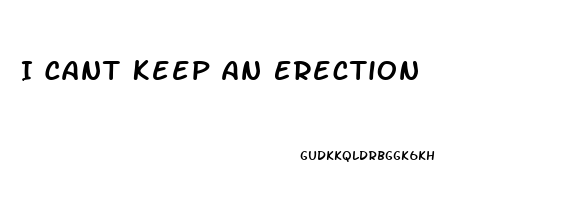 I Cant Keep An Erection