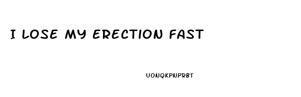 I Lose My Erection Fast