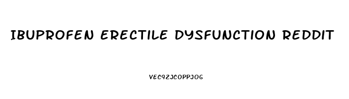Ibuprofen Erectile Dysfunction Reddit