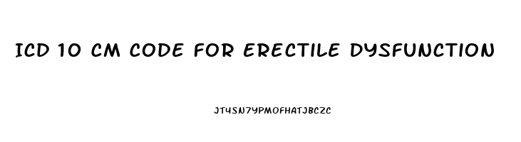 Icd 10 Cm Code For Erectile Dysfunction