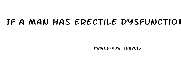 If A Man Has Erectile Dysfunction Can You Get Pregnant
